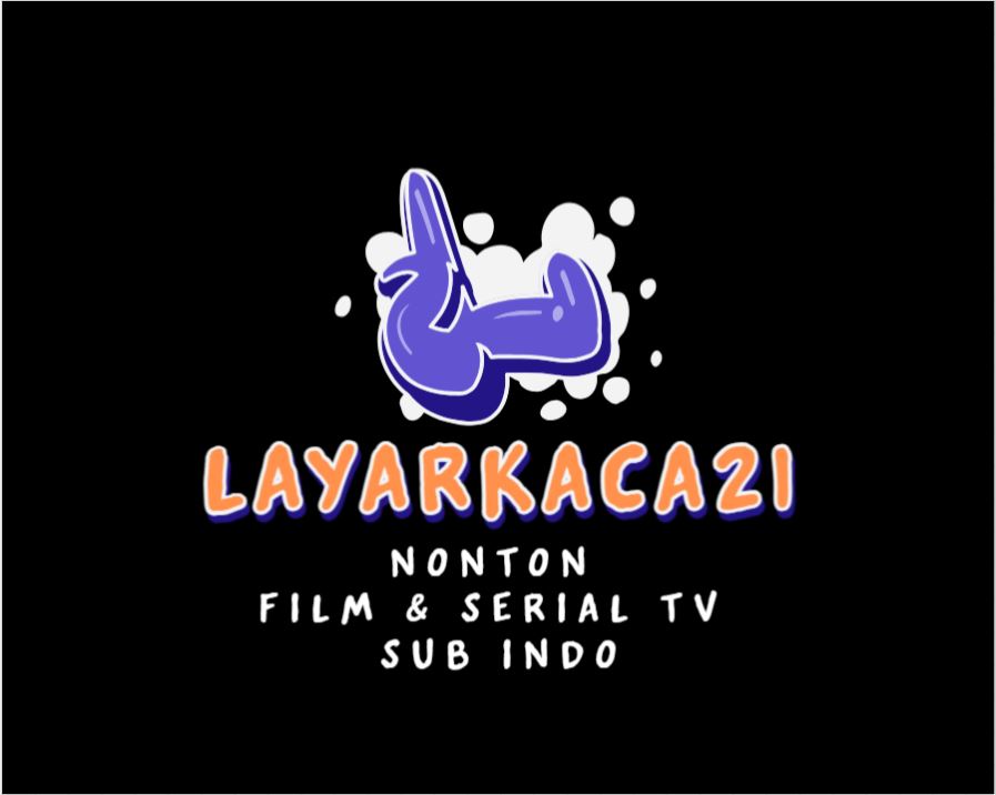 Layarkaca21 - Situs Streaming Film & Tv Serial Sub Indo Gratis